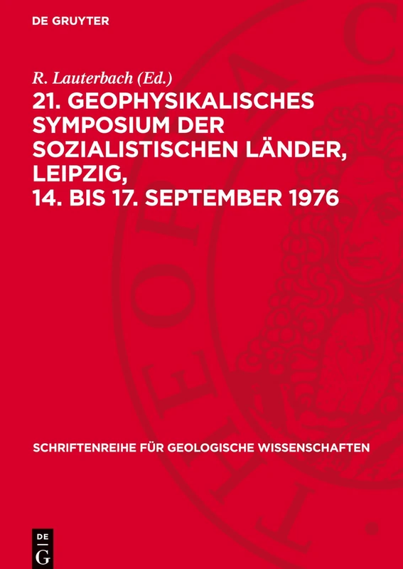 21. Geophysikalisches Symposium Der Sozialistischen Länder, Leipzig, 14. Bis 17. September 1976: 12 (Schriftenreihe Für Geologische Wissenschaften)