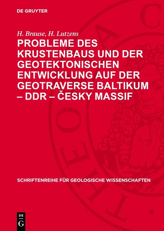 Probleme Des Krustenbaus Und Der Geotektonischen Entwicklung Auf Der Geotraverse Baltikum - DDR - Česky Massif: Zur Geotektonischen Entwicklung Des ... Für Geologische Wissenschaften)