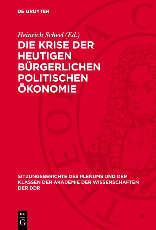 Die Krise Der Heutigen Bürgerlichen Politischen Ökonomie: Vorträge Und Ansprachen Zum 70. Geburtstag Von Fred Oelßner: 1973 (Sitzungsberichte Des ... der Akademie der Wissenschaften der Ddr) - Image 1