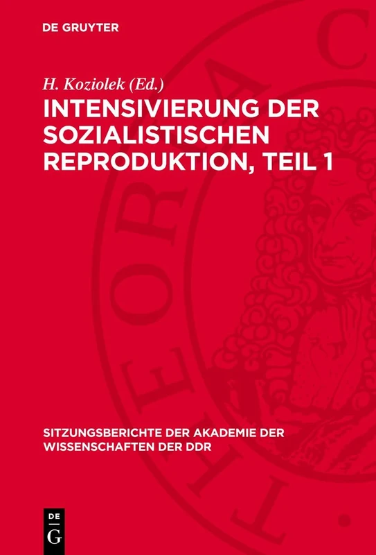 Intensivierung Der Sozialistischen Reproduktion, Teil 1: 6. Tagung Des Wissenschaftlichen Rates Für Die Wirtgchaftswissenschaftliche Forschung Bei Der ... der Akademie der Wissenschaften der Ddr)