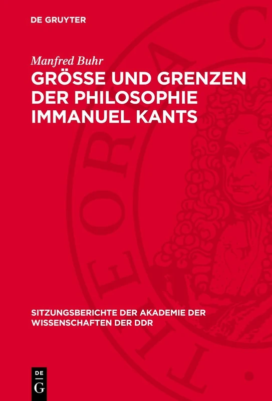 Größe Und Grenzen Der Philosophie Immanuel Kants: 1974 (Sitzungsberichte der Akademie der Wissenschaften der Ddr)