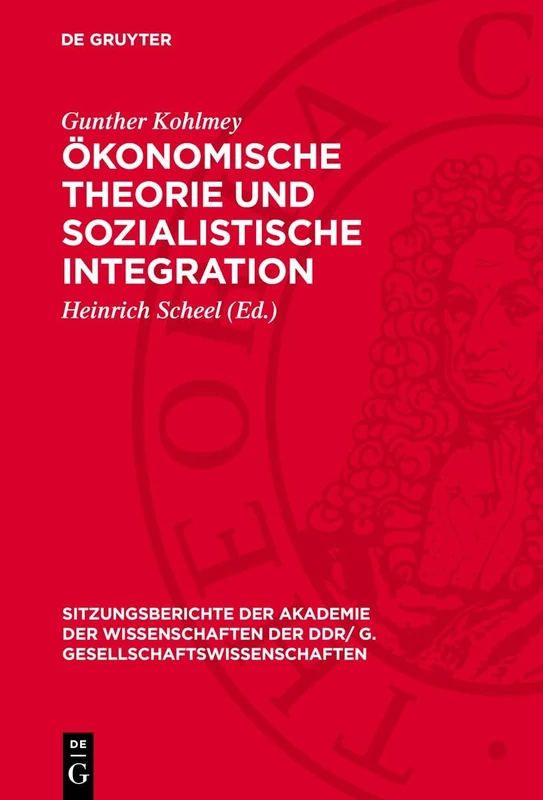 Ökonomische Theorie Und Sozialistische Integration: Einige Methodologische Bemerkungen: 1975 (Sitzungsberichte der Akademie der Wissenschaften der Ddr/ G. Gesellschaftswissenschaften)