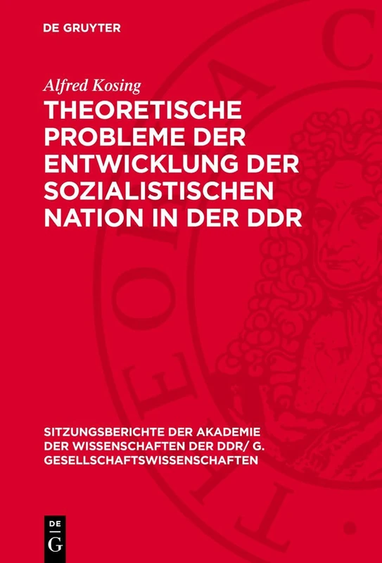 Theoretische Probleme Der Entwicklung Der Sozialistischen Nation in Der DDR: 1975 (Sitzungsberichte der Akademie der Wissenschaften der Ddr/ G. Gesellschaftswissenschaften)