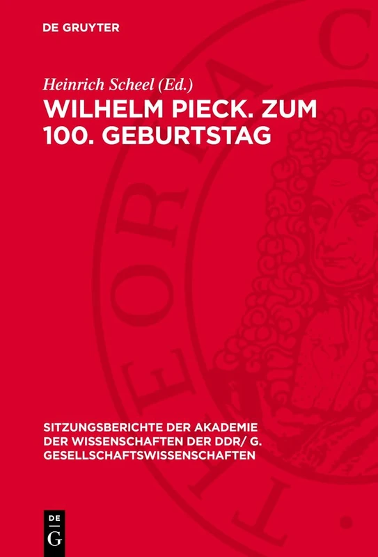 Wilhelm Pieck. Zum 100. Geburtstag: [Eröffnungsansprache Und Vorträge Auf Der Festsitzung Der Akademie Der Wissenschaften Der DDR Am 8. Januar 1976 ... der Ddr/ G. Gesellschaftswissenschaften) - Image 1