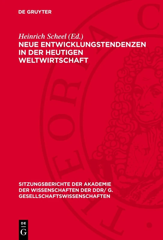 Neue Entwicklungstendenzen in Der Heutigen Weltwirtschaft: [Vorträge Und Diskussionsbeiträge Des Wissenschaftlichen Kolloquiums Der Klasse ... der Ddr/ G. Gesellschaftswissenschaften)
