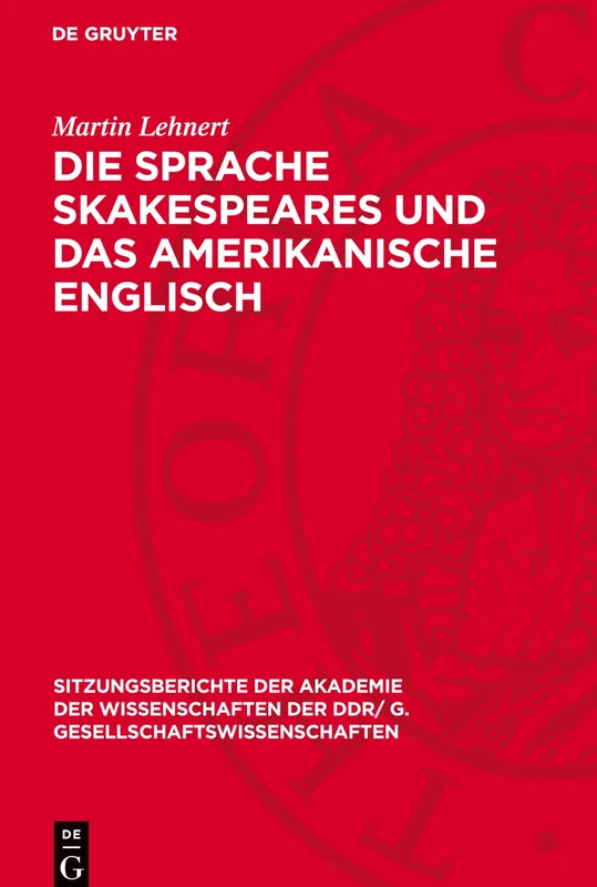Die Sprache Skakespeares Und Das Amerikanische Englisch: 1976 (Sitzungsberichte der Akademie der Wissenschaften der Ddr/ G. Gesellschaftswissenschaften)