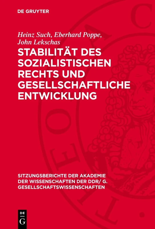 Stabilität Des Sozialistischen Rechts Und Gesellschaftliche Entwicklung: [Vortrag Und Eingereichte Diskussionsbeiträge Der Akademiemitglieder Heinz ... der Ddr/ G. Gesellschaftswissenschaften)