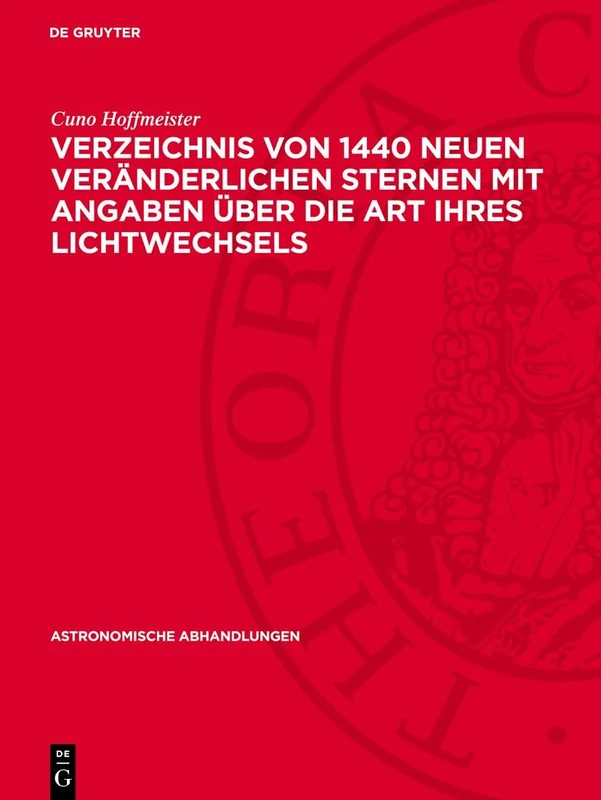 Verzeichnis Von 1440 Neuen Veränderlichen Sternen Mit Angaben Über Die Art Ihres Lichtwechsels: 12 (Astronomische Abhandlungen)