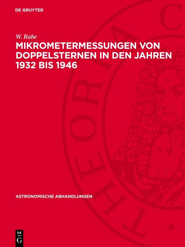 Mikrometermessungen Von Doppelsternen in Den Jahren 1932 Bis 1946: 12 (Astronomische Abhandlungen)