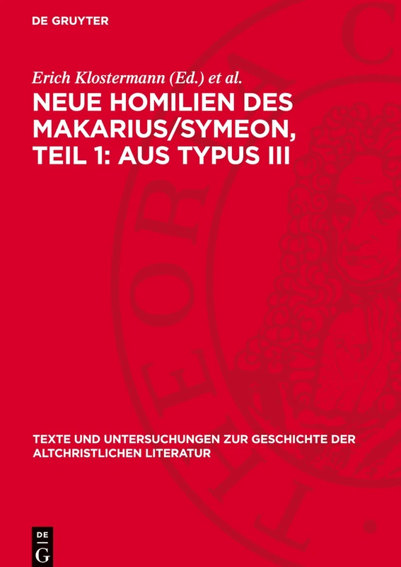 Neue Homilien Des Makarius/Symeon, Teil 1: Aus Typus III: 72 (Texte Und Untersuchungen Zur Geschichte der Altchristlichen)
