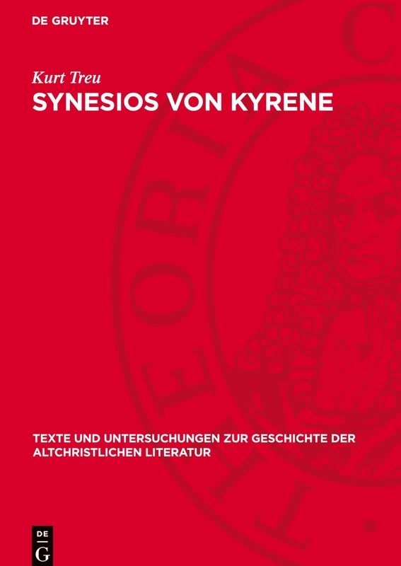 Synesios Von Kyrene: Ein Kommentar Zu Seinem "Dion": 71 (Texte Und Untersuchungen Zur Geschichte der Altchristlichen)