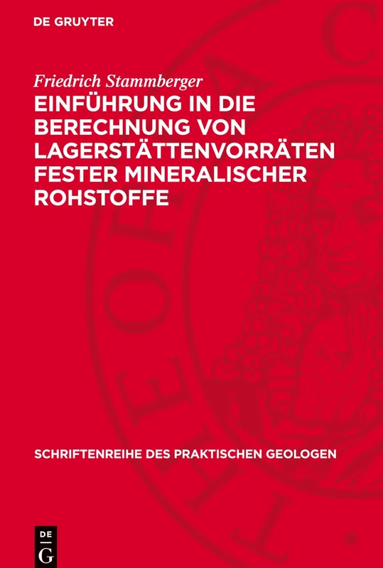 Einführung in Die Berechnung Von Lagerstättenvorräten Fester Mineralischer Rohstoffe: Unter Auswertung Der Arbeiten Sowjetischer Autoren: 1 (Schriftenreihe Des Praktischen Geologen)