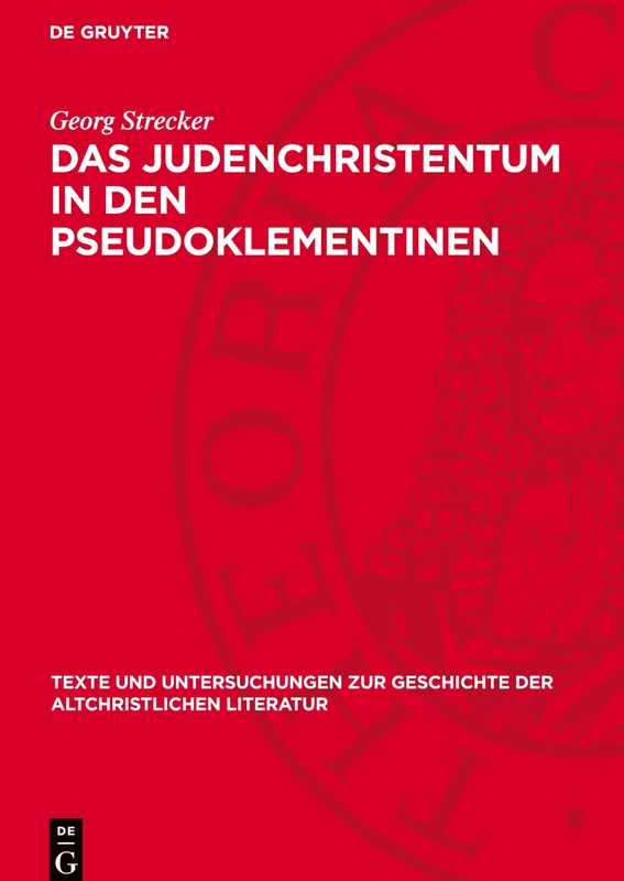 Das Judenchristentum in Den Pseudoklementinen: 70 (Texte Und Untersuchungen Zur Geschichte der Altchristlichen)