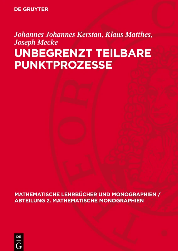 Unbegrenzt Teilbare Punktprozesse: 27 (Mathematische Lehrbücher Und Monographien / Abteilung 2. Mathematische Monographien)
