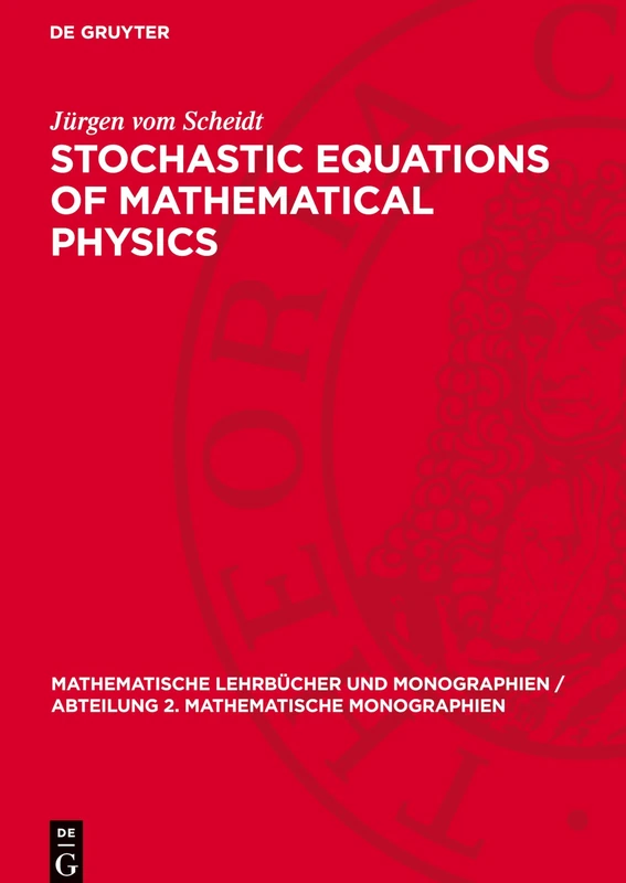 Stochastic Equations of Mathematical Physics: 76 (Mathematische Lehrbücher Und Monographien / Abteilung 2. Mathematische Monographien)