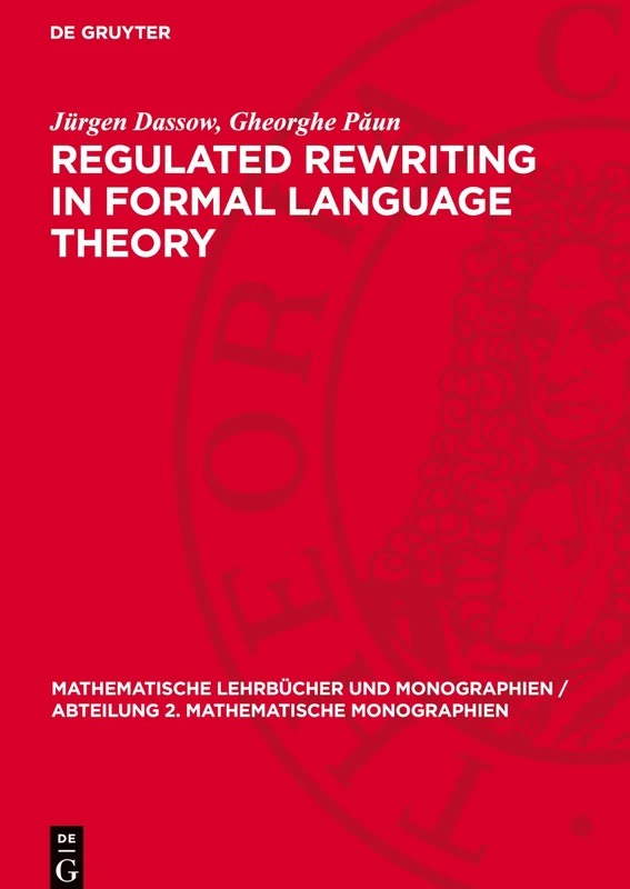 Regulated Rewriting in Formal Language Theory (Mathematische Lehrbücher und Monographien / Abteilung 2. Mathematische Monographien, 74)
