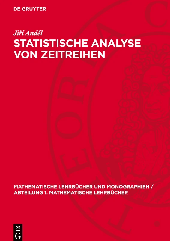 Statistische Analyse Von Zeitreihen: 35 (Mathematische Lehrbücher Und Monographien / Abteilung 1. Mathematische Lehrbücher)