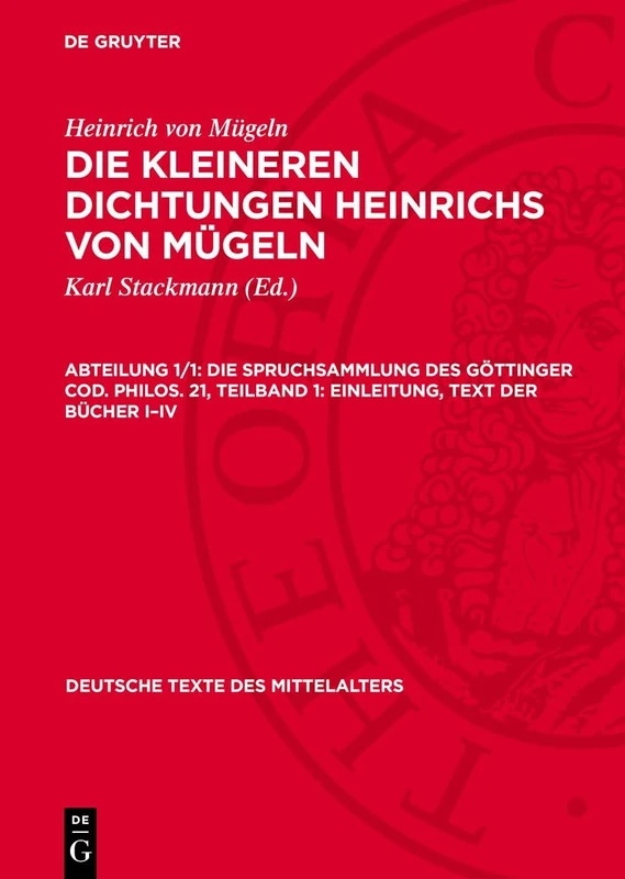 Die Spruchsammlung Des Göttinger Cod. Philos. 21, Teilband 1: Einleitung, Text Der Bücher I-IV: 50 (Deutsche Texte Des Mittelalters)