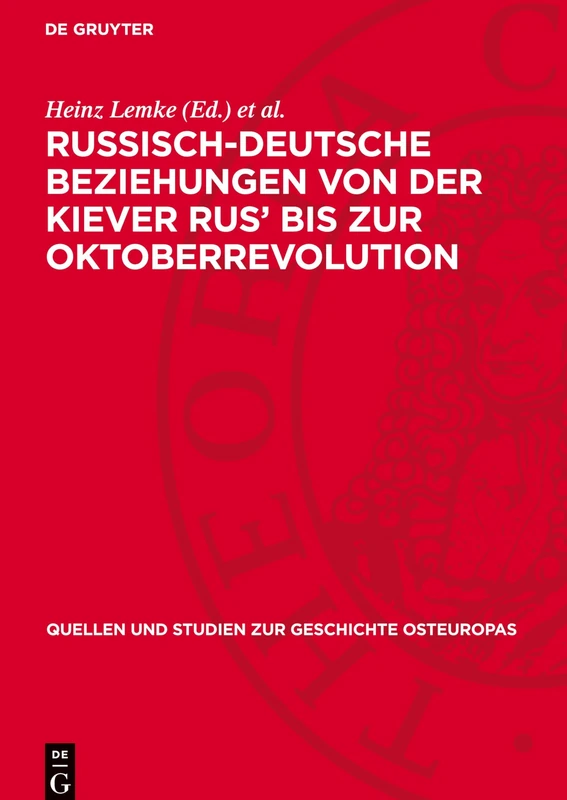 Russisch-Deutsche Beziehungen Von Der Kiever Rus' Bis Zur Oktoberrevolution: Studien Und Aufsätze: 19 (Quellen Und Studien Zur Geschichte Osteuropas)