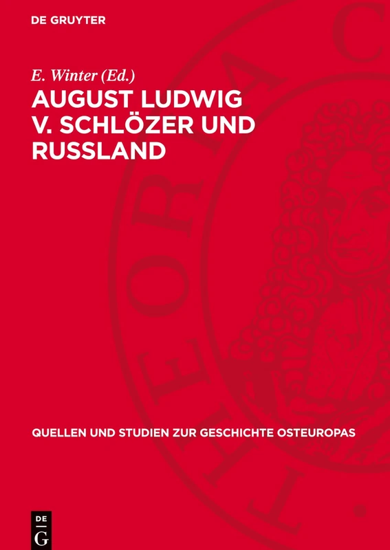 August Ludwig V. Schlözer Und Russland: 9 (Quellen Und Studien Zur Geschichte Osteuropas)