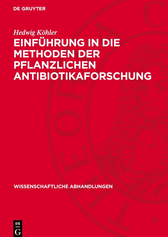 Einführung in Die Methoden Der Pflanzlichen Antibiotikaforschung: 13 (Wissenschaftliche Abhandlungen) - Image 1