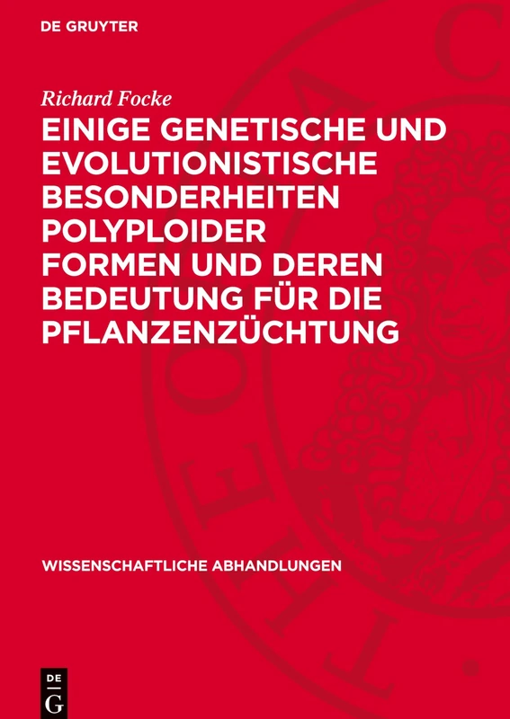 Einige Genetische Und Evolutionistische Besonderheiten Polyploider Formen Und Deren Bedeutung Für Die Pflanzenzüchtung: 42 (Wissenschaftliche Abhandlungen)
