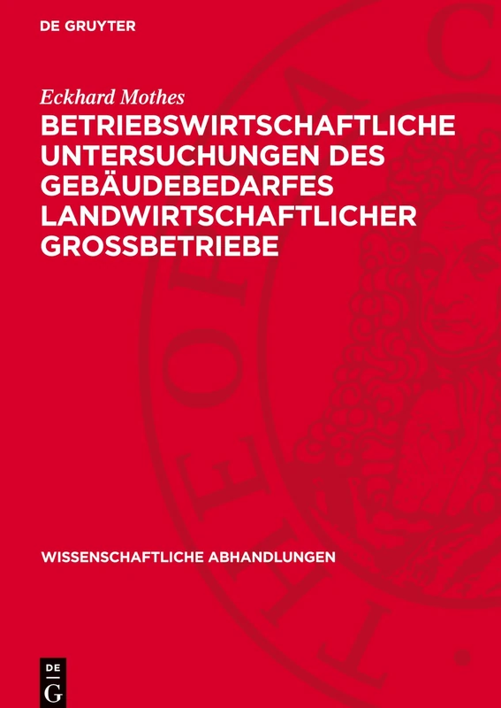 Betriebswirtschaftliche Untersuchungen Des Gebäudebedarfes Landwirtschaftlicher Grossbetriebe: 32 (Wissenschaftliche Abhandlungen)