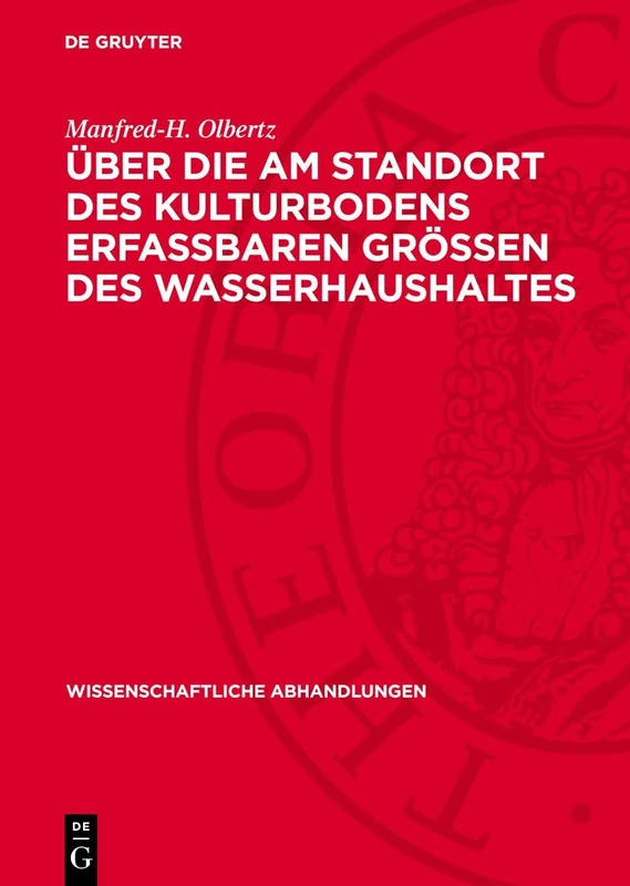 Über Die Am Standort Des Kulturbodens Erfaßbaren Größen Des Wasserhaushaltes: 23 (Wissenschaftliche Abhandlungen)