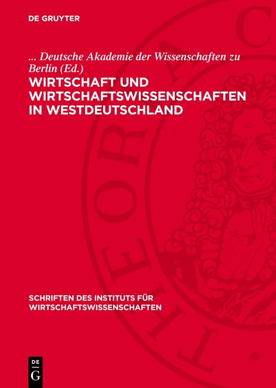 Wirtschaft Und Wirtschaftswissenschaften in Westdeutschland: Protokoll Der Konferenz Des Instituts Für Wirtschaftswissenschaften Bei.Der Deutschen ... Zu Berlin Vom 26.-29. Januar 1956: 5