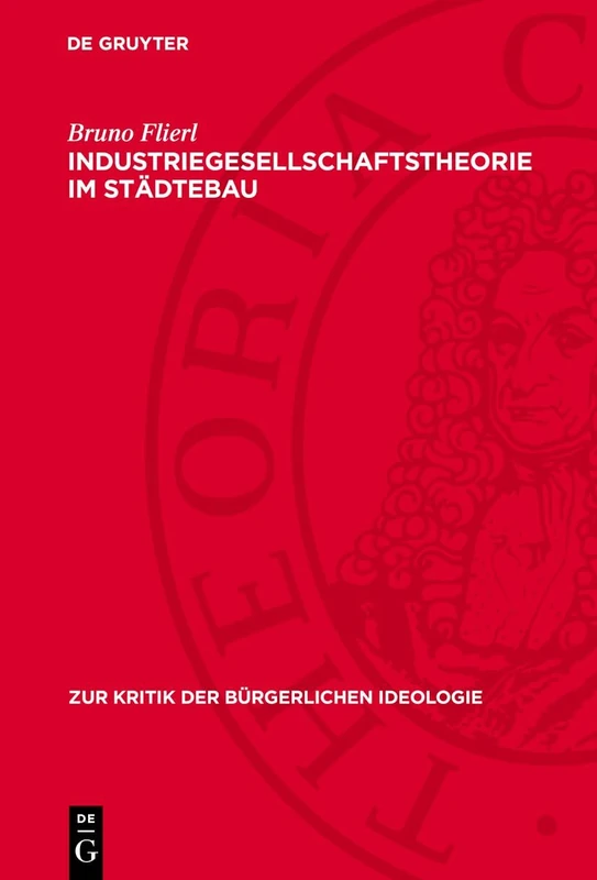 Industriegesellschaftstheorie Im Städtebau: 34 (Zur Kritik der Bürgerlichen Ideologie)