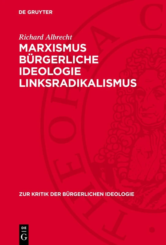 Marxismus Bürgerliche Ideologie Linksradikalismus: 55 (Zur Kritik der Bürgerlichen Ideologie)
