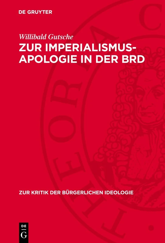 Zur Imperialismus-Apologie in Der Brd: "Neue" Imperialismusdeutungen in Der Brd-Historiographie Zur Deutschen Geschichte 1898 Bis 1917: 63 (Zur Kritik der Bürgerlichen Ideologie) - Image 1