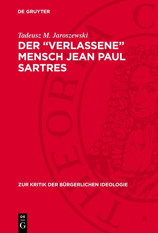 Der "Verlassene" Mensch Jean Paul Sartres: 62 (Zur Kritik der Bürgerlichen Ideologie)