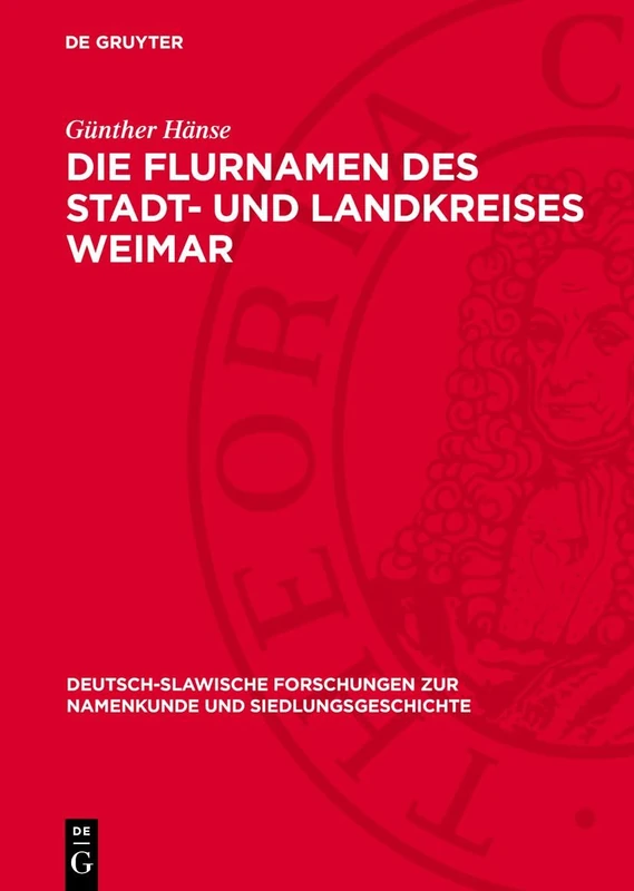 Die Flurnamen Des Stadt- Und Landkreises Weimar: 24 (Deutsch-Slawische Forschungen Zur Namenkunde Und Siedlungsge)