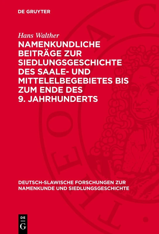 Namenkundliche Beiträge Zur Siedlungsgeschichte Des Saale- Und Mittelelbegebietes Bis Zum Ende Des 9. Jahrhunderts: 26 (Deutsch-Slawische Forschungen Zur Namenkunde Und Siedlungsge)