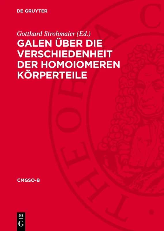 Galen Über Die Verschiedenheit Der Homoiomeren Körperteile (Corpus Medicorum Graecorum - Supplementum Orientale)