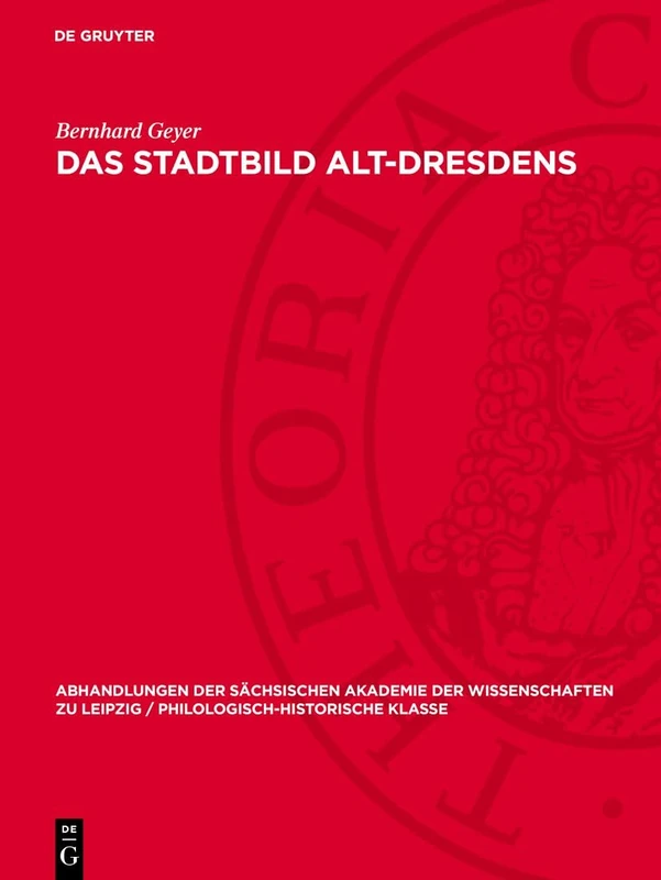 Das Stadtbild Alt-Dresdens: Baurecht Und Baugestaltung: 51 (Abhandlungen der Sächsischen Akademie der Wissenschaften Zu)