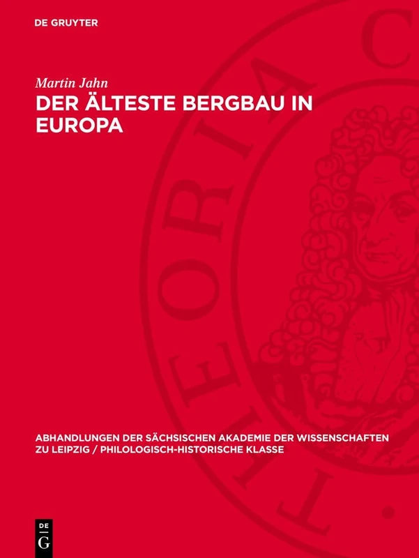 Der älteste Bergbau in Europa: 52 (Abhandlungen der Sächsischen Akademie der Wissenschaften Zu)