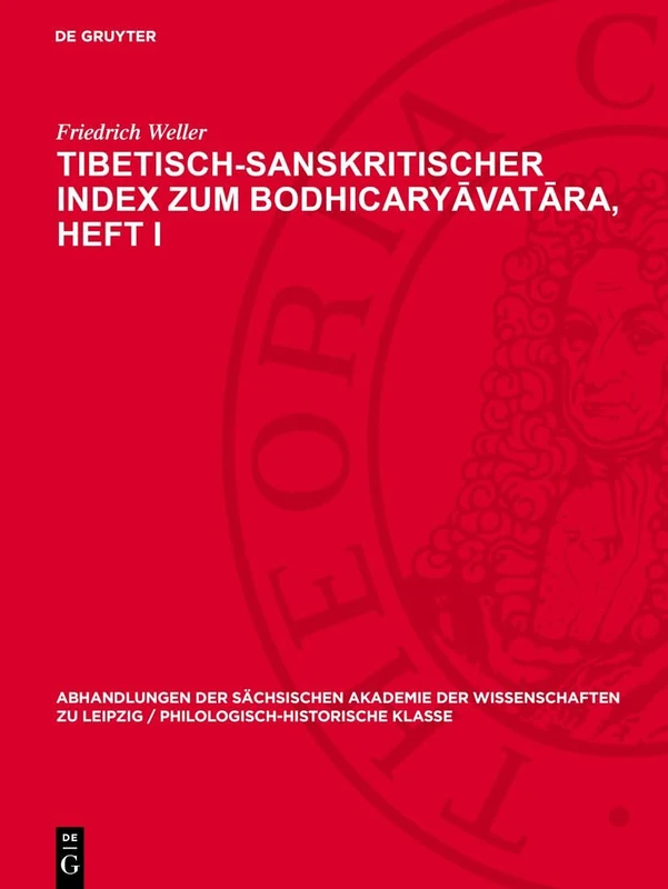 Tibetisch-Sanskritischer Index Zum Bodhicaryāvatāra, Heft I: 46 (Abhandlungen der Sächsischen Akademie der Wissenschaften Zu)