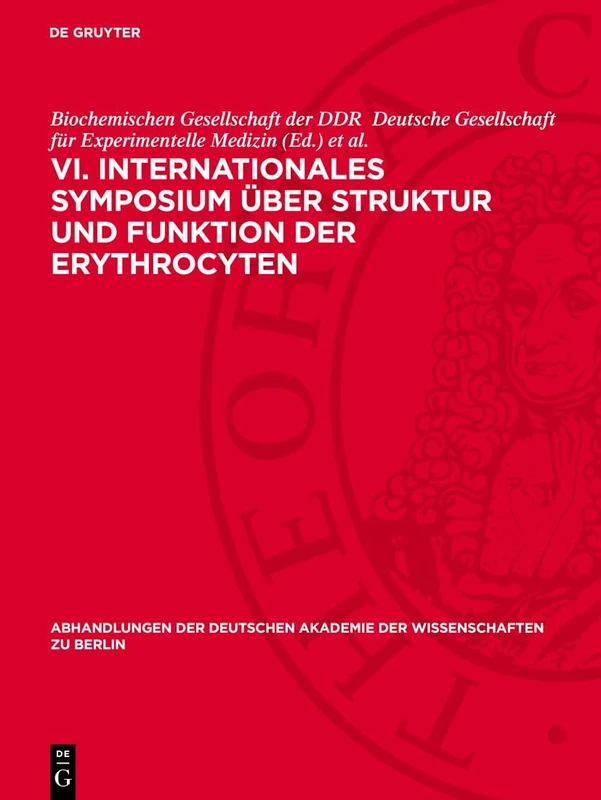 VI. Internationales Symposium Über Struktur Und Funktion Der Erythrocyten (Abhandlungen der Deutschen Akademie der Wissenschaften Zu Berlin / Klasse Für Sprachen, Literatur Un)