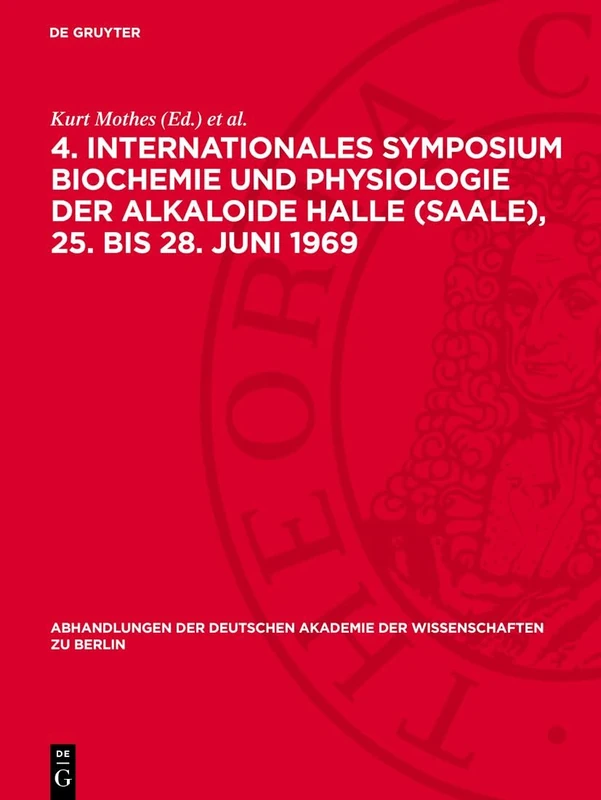 4. Internationales Symposium Biochemie Und Physiologie Der Alkaloide Halle (Saale), 25. Bis 28. Juni 1969: Band B Des Symposiumsberichtes. Abdruck ... Berlin / Klasse Für Sprachen, Literatur Un)