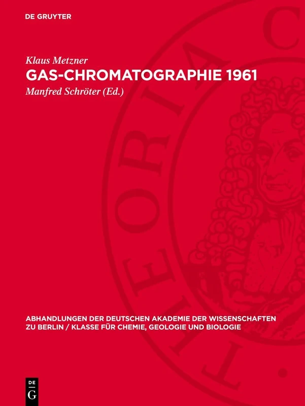 Gas-Chromatographie 1961: Vorträge Und Diskussionsbeiträge Gehalten Auf Dem 3. Symposium Über Gas-chromatographie Der ... Berlin / Klasse Für Sprachen, Literatur Un)