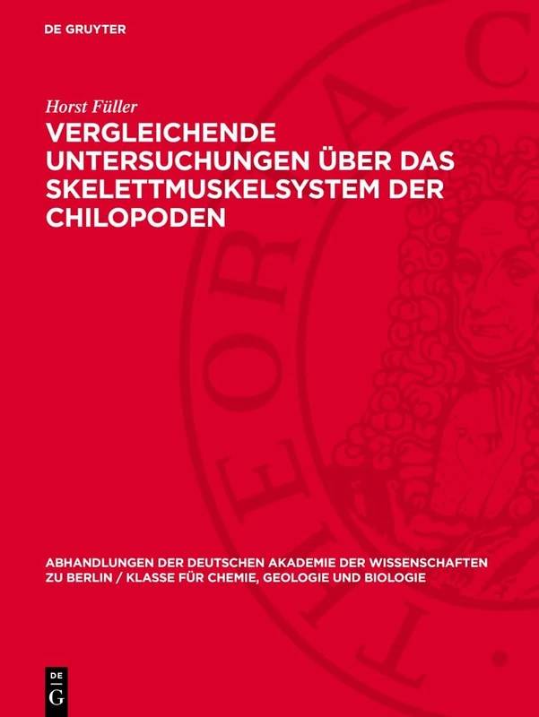 Vergleichende Untersuchungen über das Skelettmuskelsystem der Chilopoden: 1962 (Abhandlungen der Deutschen Akademie der Wissenschaften Zu Berlin / Klasse Für Sprachen, Literatur Un)