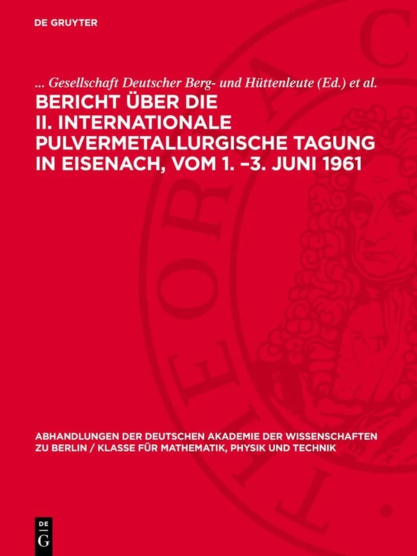 Bericht über die II. Internationale Pulvermetallurgische Tagung in Eisenach, vom 1. -3. Juni 1961: 1962 (Abhandlungen der Deutschen Akademie der ... Berlin / Klasse Für Sprachen, Literatur Un)