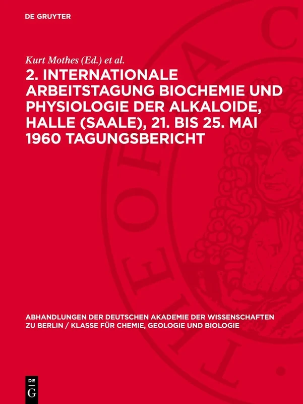 2. Internationale Arbeitstagung Biochemie Und Physiologie Der Alkaloide, Halle (Saale), 21. Bis 25. Mai 1960 Tagungsbericht: 1963 (Abhandlungen der ... Berlin / Klasse Für Sprachen, Literatur Un)