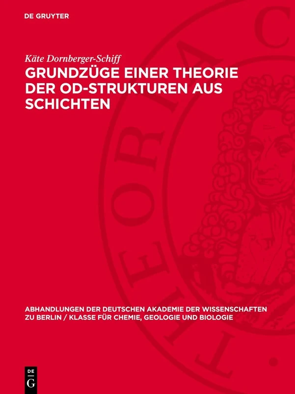 Grundzüge einer Theorie der OD-Strukturen aus Schichten: 1964 (Abhandlungen der Deutschen Akademie der Wissenschaften Zu Berlin / Klasse Für Sprachen, Literatur Un)