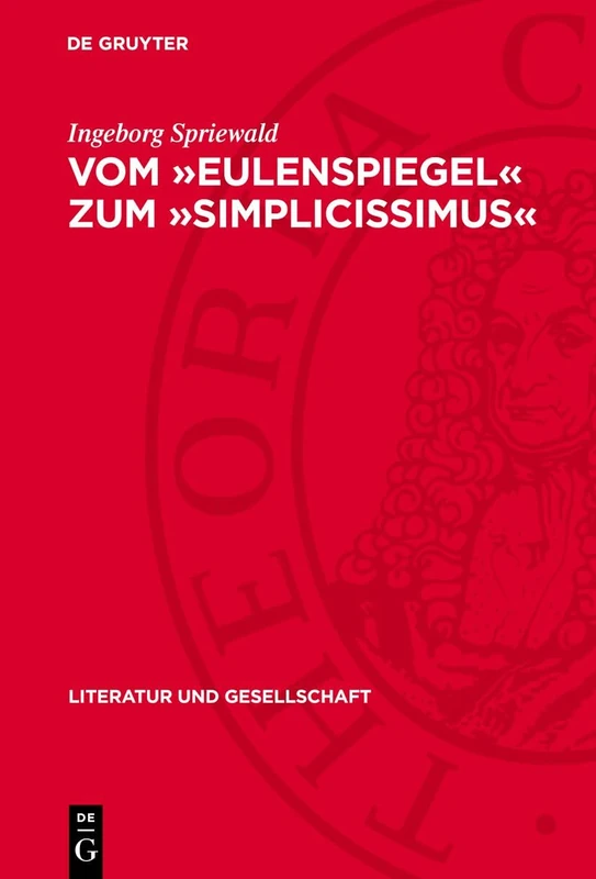 Vom »Eulenspiegel« Zum »Simplicissimus«: Zur Genesis Des Realismus in Den Anfängen Der Deutschen Prosaerzählung (Literatur Und Gesellschaft)