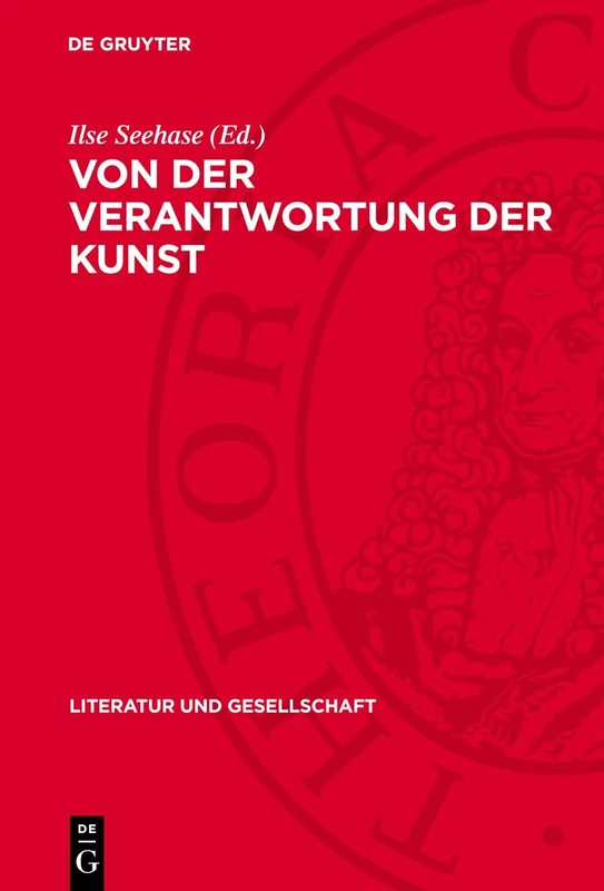 Von Der Verantwortung Der Kunst: Dokumente Zur Tschechischen Marxistischen Literaturprogrammatik 1918-1938 (Literatur Und Gesellschaft)