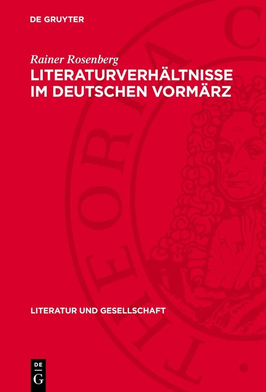 Literaturverhältnisse Im Deutschen Vormärz (Literatur Und Gesellschaft)