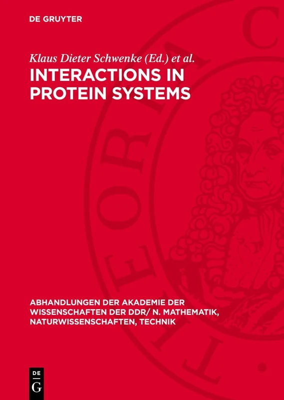 Interactions in Protein Systems: Proceedings of the 3rd Symposium on Food Proteins organized by the Central Institute of Nutrition, Potsdam-Rehbrücke, ... N. Mathematik, Naturwissenschaften, Technik)